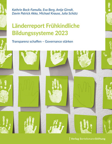 Länderreport Frühkindliche Bildungssysteme 2023 Transparenz schaffen – Governance stärken