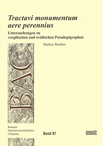 Tractavi monumentum aere perennius Untersuchungen zu vergilischen und ovidischen Pseudepigraphen