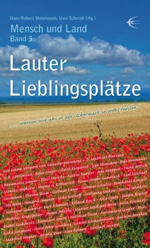 Lauter Lieblingsplätze - "... warum wir uns in der Uckermark so wohl fühlen"