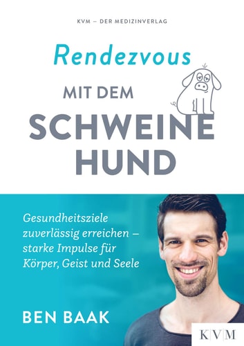 Rendezvous mit dem Schweinehund Gesundheitsziele zuverlässig erreichen - starke Impulse für Körper, Geist und Seele