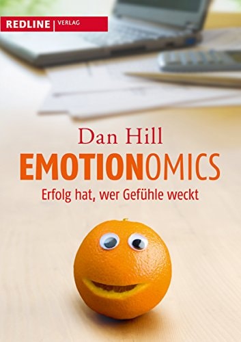 Emotionomics Erfolg hat, wer Gefühle weckt