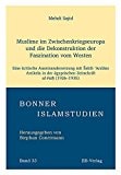 Muslime im Zwischenkriegseuropa und die Dekonstruktion der Faszination vom Westen eine kritische Auseinandersetzung mit Šakīb ʾArslāns Artikeln in der ägyptischen Zeitschrift al-Fatḥ (1926-1935)