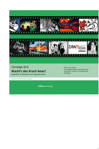 Macht's den Krach leiser Popkultur in München seit dem Zweiten Weltkrieg