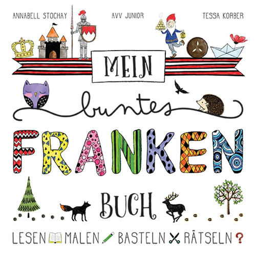 Mein buntes Franken-Buch Lesen - Malen - Basteln - Rätseln. Kinderfreizeitführer