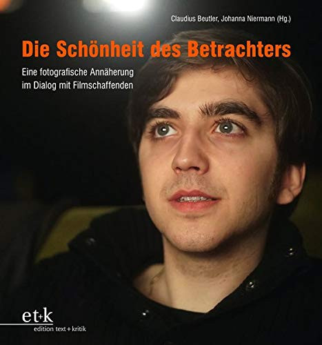 Die Schönheit des Betrachters eine fotografische Annäherung im Dialog mit Filmschaffenden