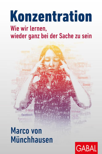 Konzentration: Wie wir lernen, wieder ganz bei der Sache zu sein
