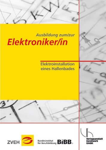 Ausbildung zum, zur Elektroniker-in Elektroinstallation eines Hallenbades / [Autor.: Hans-Günter Boy ; Henk Voigt. Koautor: Oswald Hammer]. ...