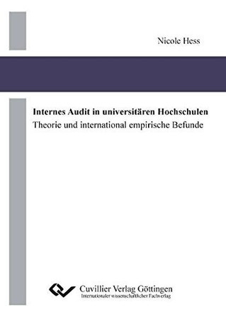 Internes Audit in universitären Hochschulen: Theorie und international empirische Befunde