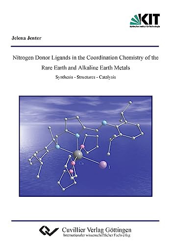 Nitrogen Donor Ligands in the Coordination Chemistry of the Rare Earth and Alkaline Earth Metals Synthesis - Structures - Catalysis