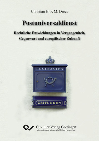 Postuniversaldienst: rechtliche Entwicklungen in Vergangenheit, Gegenwart und europäischer Zukunft