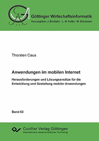 Anwendungen im mobilen Internet: Herausforderungen und Lösungsansätze für die Entwicklung und Gestaltung mobiler Anwendungen