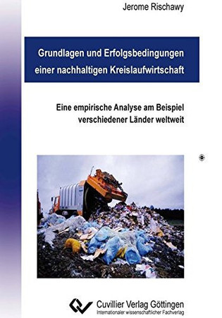 Grundlagen und Erfolgsbedingungen einer nachhaltigen Kreislaufwirtschaft: eine empirische Analyse am Beispiel verschiedener Länder weltweit