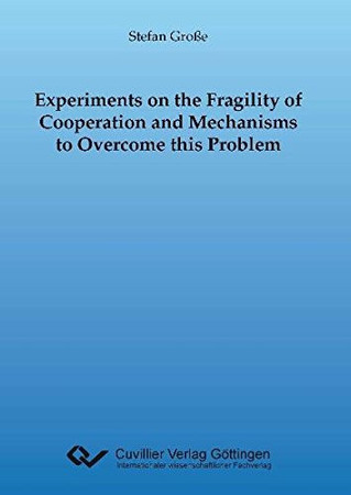 Experiments on the fragility of cooperation and mechanisms to overcome this problem
