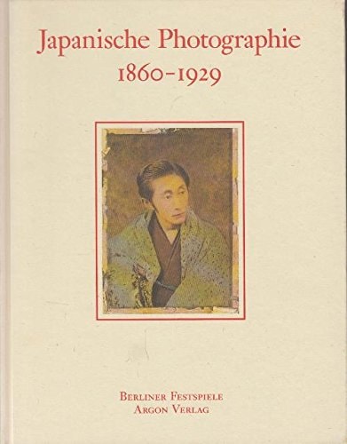 Japanische Photographie, 1860 - 1929 : zusammengestellt vom Museum für Photographie der Stadt Tokyo und dem Edo-Tokyo Museum, [Berlin, Martin-Gropius-Bau, 12. September bis 20. November 1993]