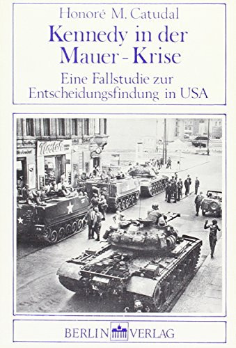 Kennedy in der Mauer-Krise eine Fallstudie zur Entscheidungsfindung in USA