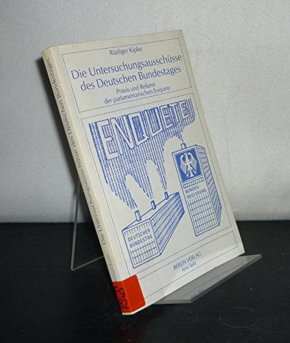 Die Untersuchungsausschüsse des Deutschen Bundestages: Praxis und Reform der parlamentarischen Enquete (Politologische Studien) (German Edition)