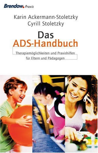 Das ADS-Handbuch Therapiemöglichkeiten und Praxishilfen für Eltern und Pädagogen