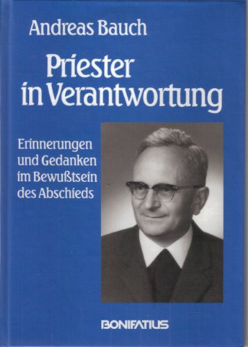 Priester in Verantwortung Erinnerungen und Gedanken im Bewusstsein des Abschieds