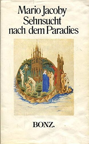 Sehnsucht nach dem Paradies Tiefenpsychologische Umkreisung eines Urbilds