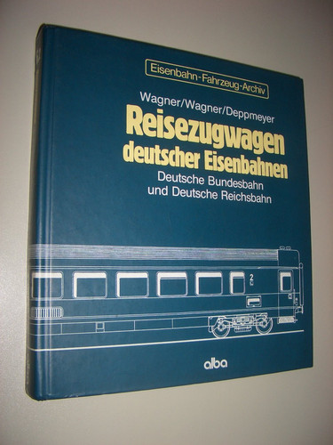 Reisezugwagen deutscher Eisenbahnen Deutsche Bundesbahn und Deutsche Reichsbahn / Wagner ...