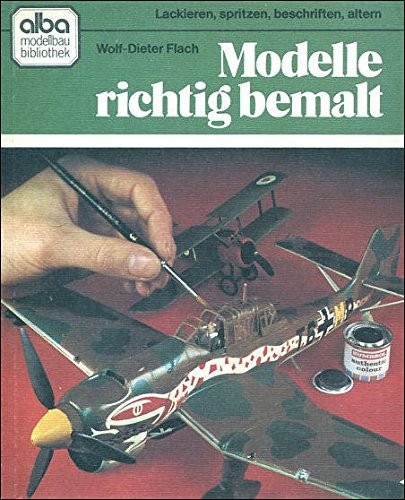 Modelle richtig bemalt lackieren, spritzen, beschriften, altern