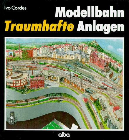 Modellbahn - traumhafte Anlagen