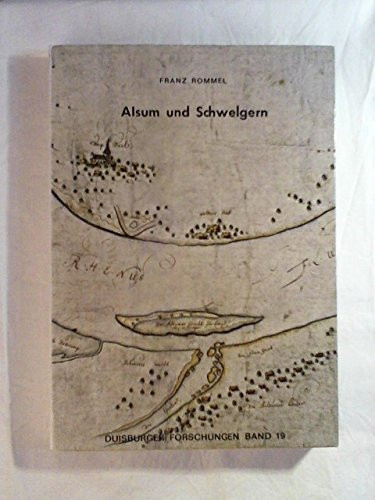 Alsum und Schwelgern: Zur Geschichte des untergegangenen Rheindorfes und der Hafenlandschaft in Duisburgs Nordwesten (Duisburger Forschungen) (German Edition)