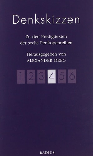 Denkskizzen 4 Zu den Predigttexten der sechs Perikopenreihen