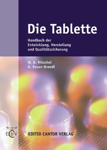 Die Tablette Handbuch der Entwicklung, Herstellung und Qualitätssicherung