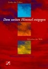 Dem weiten Himmel entgegen Lieder der Völker - Melodien der Welt ; Liederbuch der Katholischen Frauengemeinschaft Deutschlands (kfd)