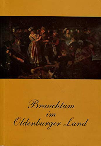 Brauchtum im Oldenburger Land Ostern, Pfingsten, Sonnenwendfeier, Erntefest, Weihnachten bis Dreikönigstag, Hochzeit, Hausbau u. Richtfest