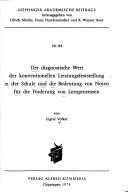 Der diagnostische Wert der konventionellen Leistungsfeststellung in der Schule: und die Bedeutung von Noten für die Förderung von Lernprozessen