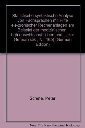 Statistische syntaktische Analyse von Fachsprachen mit Hilfe elektronischer Rechenanlagen am Beispiel der medizinischen, betriebswirtschaftlichen und ... zur Germanistik ; Nr. 165) (German Edition)