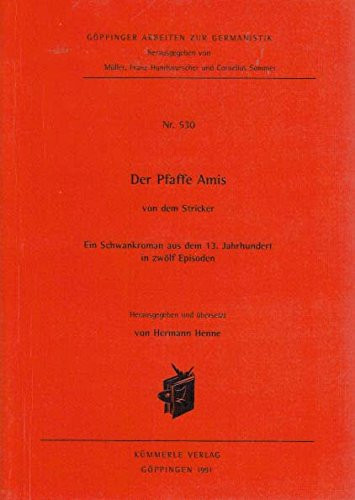 Der Pfaffe Amis: Ein Schwankroman aus dem 13. Jahrhundert in zwölf Episoden (Göppinger Arbeiten zur Germanistik) (German Edition)