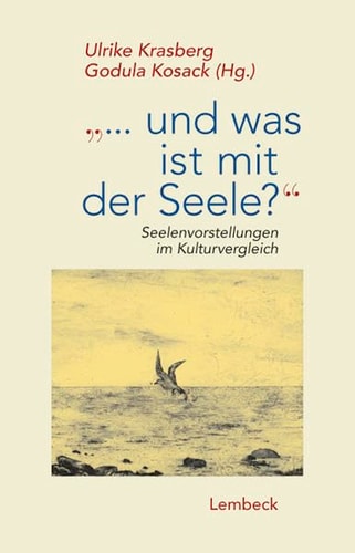 ... und was ist mit der Seele? Seelenvorstellungen im Kulturvergleich