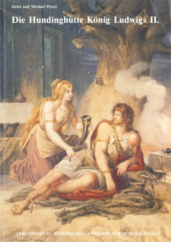 Die Hundinghütte König Ludwigs II: Das Bühnenbild zu Richard Wagners "Walküre" und die Rekonstruktion der Hundinghütte im Schlosspark von ... für Denkmalpflege) (German Edition)