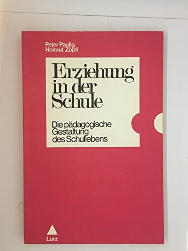 Erziehung in der Schule d. pädag. Gestaltung d. Unterrichts