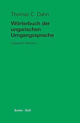 Wörterbuch der ungarischen Umgangssprache Ungarisch-Deutsch
