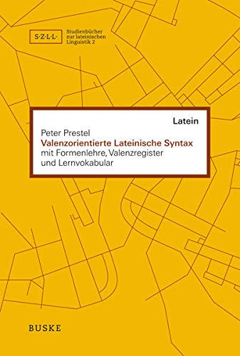 Valenzorientierte Lateinische Syntax mit Formenlehre, Valenzregister und Lernvokabular