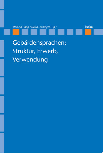 Gebärdensprachen: Struktur, Erwerb, Verwendung Struktur, Erwerb, Verwendung