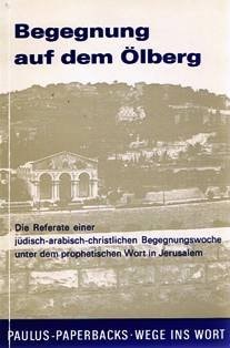 Begegnung auf dem Ölberg die Referate einer jüdisch-arabisch-christlichen Begegnungswoche unter dem prophetischen Wort in Jerusalem (August 1975)