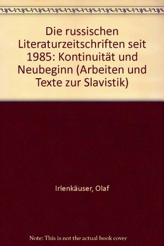 Die russischen Literaturzeitschriften seit 1985: Kontinuität und Neubeginn (Arbeiten und Texte zur Slavistik) (German Edition)