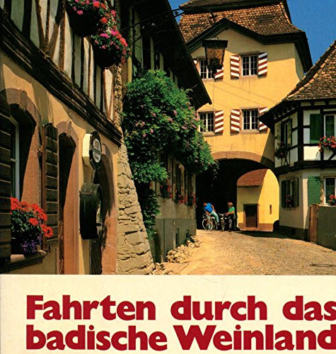 Fahrten durch das badische Weinland e. Lese- u. Geleitbuch für d. Freund d. Weines u.d. Landschaft