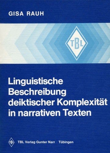Linguistische Beschreibung deiktischer Komplexität in narrativen Texten (Tübinger Beiträge zur Linguistik ; 106) (German Edition)