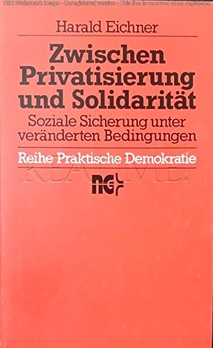 Zwischen Privatisierung und Solidarität soziale Sicherung unter veränderten Bedingungen