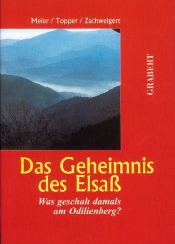 Das Geheimnis des Elsass was geschah damals am Odilienberg?
