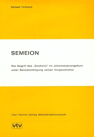 Semeion der Begriff des "Zeichens" im Johannesevangelium unter Berücksichtigung seiner Vorgeschichte