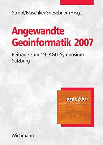 Angewandte Geoinformatik 2007 Beiträge zum 19. AGIT-Symposium Salzburg