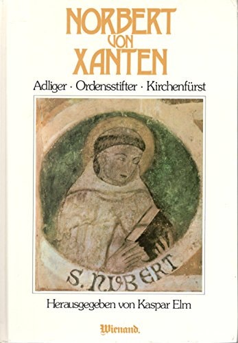 Norbert von Xanten Adliger, Ordensstifter, Kirchenfürst ; Festschrift zum Gedächtnis seinen Todes vor 850 Jahren