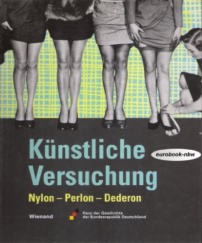 Kuenstliche Versuchung Nylon - Perlon - Dederon;
